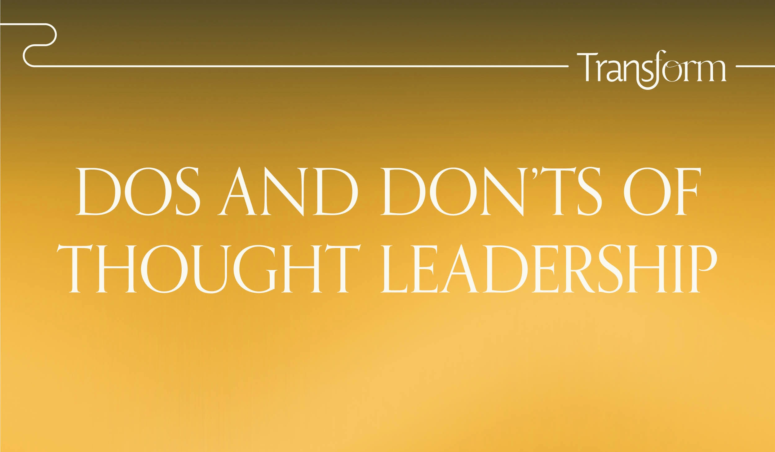 Dos and don'ts of thought leadership content creation